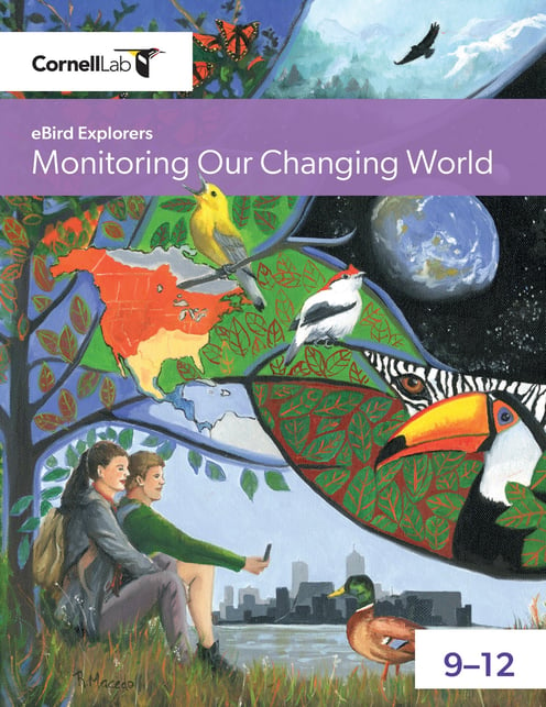 The Cornell Lab eBird Explorers Monitoring Our Changing World 9-12 curriculum cover